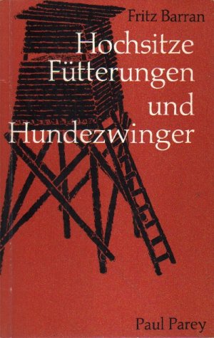 gebrauchtes Buch – Fritz Barran – Hochsitze, Fütterungen und Hundezwinger.