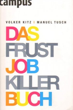 gebrauchtes Buch – Kitz, Volker und Manuel Tusch – Das Frustjobkillerbuch.