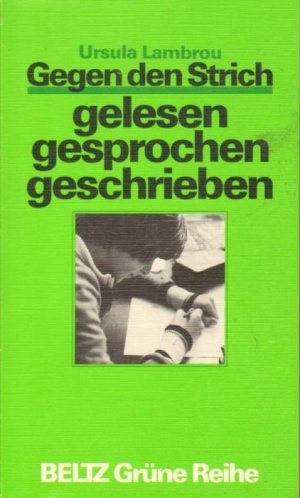 Gegen den Strich gelesen, gesprochen, geschrieben.