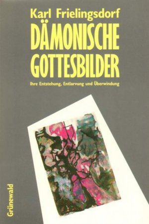 gebrauchtes Buch – Karl Frielingsdorf – Dämonische Gottesbilder.