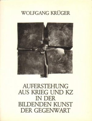 gebrauchtes Buch – Wolfgang Krüger – Auferstehung aus Krieg und KZ in der bildenden Kunst der Gegenwart.