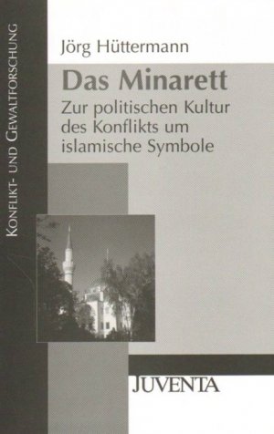 gebrauchtes Buch – Jörg Hüttermann – Das Minarett . Zur politischen Kultur des Konfliks um Islamische Symbole