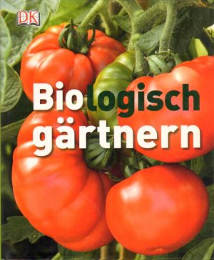 gebrauchtes Buch – Biologisch gärtnern.