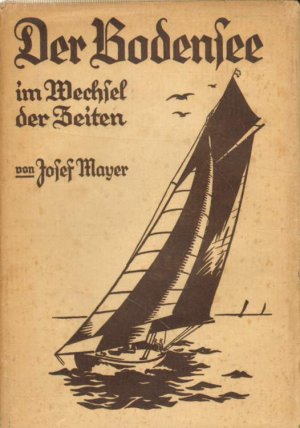 antiquarisches Buch – Josef Mayer – Der Bodensee im Wechsel der Zeiten.