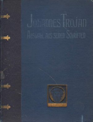 Johannes Trojan. Auswahl aus seinen Schriften.