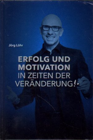 Erfolg Und Motivation In Zeiten Der Veranderung Jorg Lohr Buch Erstausgabe Kaufen A02nvgwa01zzl