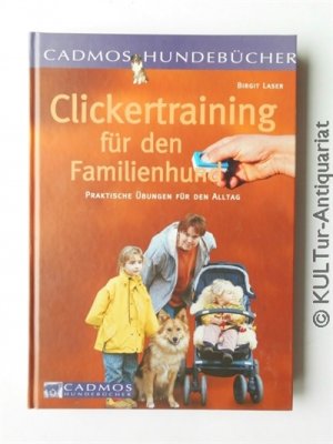 gebrauchtes Buch – Birgit Laser – Clickertraining für den Familienhund : Praktische Übungen für den Alltag.