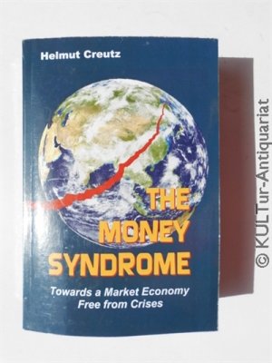 The Money Syndrome : Towards a Market Economy Free from Crises.