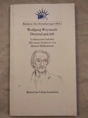 gebrauchtes Buch – Wolfgang Weyrauch – Dreimal geköpft : unbekannte Gedichte. Mit einem Nachwort von Helmut Heissenbüttel, Bücherei Der Rüsselspringer.
