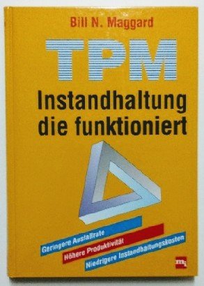 TPM - Instandhaltung, die funktioniert.