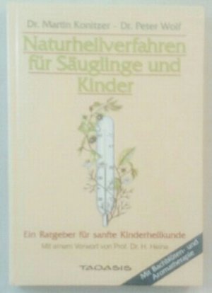 gebrauchtes Buch – Konitzer, Martin und Peter Wolf – Naturheilverfahren für Säuglinge und Kinder - Ein Ratgeber für sanfte Kinderheilkunde.