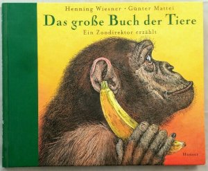 gebrauchtes Buch – Wiesner, Henning und Günter Mattei – Das große Buch der Tiere - Ein Zoodirektor erzählt.