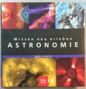 gebrauchtes Buch – Garlick, Mark A – Wissen neu erleben - Astronomie.