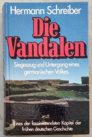 gebrauchtes Buch – Hermann Schreiber – Die Vandalen. Siegeszug und Untergang eines germanischen Volkes. gebrauchtes Buch – Hermann Schreiber – Die Vandalen. Siegeszug und Untergang eines germanischen Volkes.