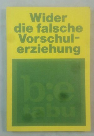 Wider die falsche Vorschulerziehung.