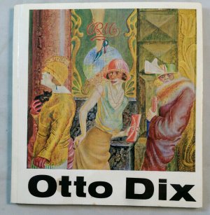 Otto Dix: Gemälde, Aquarelle, Zeichnungen, Graphik.