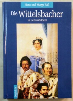 gebrauchtes Buch – Rall, Hans und Marga Rall – Die Wittelsbacher in Lebensbildern.