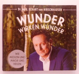 gebrauchter Tonträger – Hirschhausen, Eckart von – Wunder wirken Wunder: Wie Medizin und Magie uns heilen.