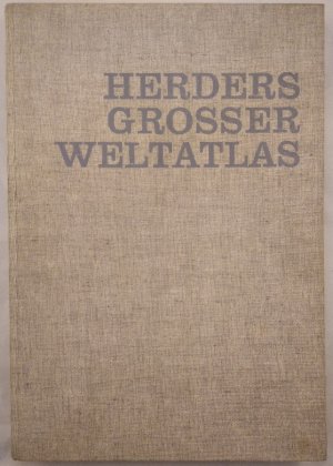 Herders grosser Weltatlas : 142 Kartenseiten in grossem Massstab mit plastischer Geländedarstellung u. 90000 Namen.