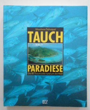 gebrauchtes Buch – Mioulane, Patrick und Raymond Sahuquet – Tauchparadiese. Die 80 Traumziele rund um die Welt.