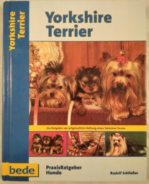 gebrauchtes Buch – Rudolf Schließer – Yorkshire Terrier. Ein Ratgeber zur artgerechten Haltung eines Yorkshire Terrier.