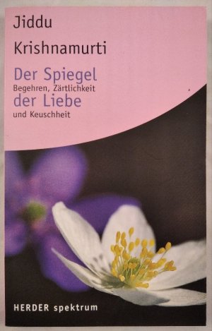 Der Spiegel der Liebe. Begehren, Zärtlichkeit und Keuschheit.