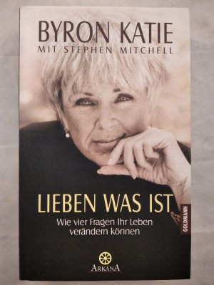 gebrauchtes Buch – Katie, Byron – Lieben was ist. Wie vier Fragen Ihr Leben verändern können.