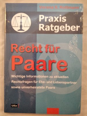 Praxis Ratgeber. Recht für Paare. Wichtige Informationen zu aktuellen Rechtsfragen für Ehe- und Lebenspartner sowie unverheiratete Paare.