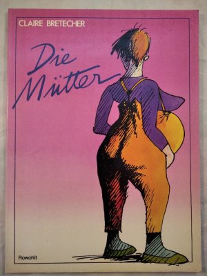 gebrauchtes Buch – Claire Bretecher – Die Mütter.