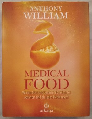 gebrauchtes Buch – William, Anthony und Jochen Lehner  – Medical food: Warum Obst und Gemüse als Heilmittel potenter sind als jedes Medikament. Aus dem Englischen von Jochen Lehner.