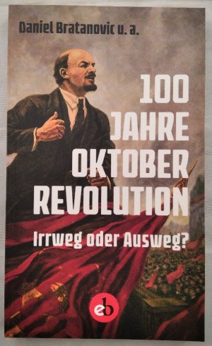 gebrauchtes Buch – Daniel Bratanovic – 100 Jahre Oktoberrevolution - Irrweg oder Ausweg?