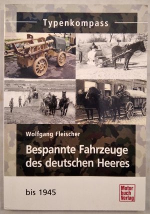 Bespannte Fahrzeuge des deutschen Heeres bis 1945.