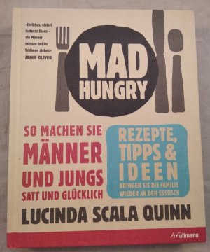 gebrauchtes Buch – Quinn, Lucinda Scala – Mad Hungry - So machen Sie Männer und Jungs satt und zufrieden