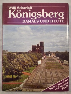 Königsberg damals und heute [signiert]. Bilder aus einer verbotenen Stadt.