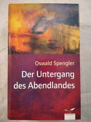 Der Untergang des Abendlandes: Umrisse einer Morphologie der Weltgeschichte.