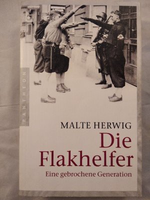 gebrauchtes Buch – Malte Herwig – Die Flakhelfer: Eine gebrochene Generation