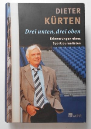 gebrauchtes Buch – Dieter Kürten – Drei unten, drei oben: Erinnerungen eines Sportjournalisten.