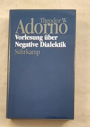 Theodor W. Adorno: Nachgelassene Schriften, Band 16: Vorlesung über Negative Dialektik.