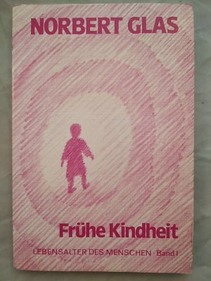 Lebensalter des Menschen Band 1: Frühe Kindheit.