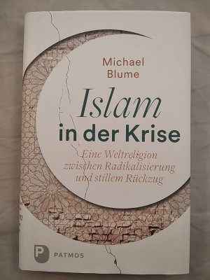 gebrauchtes Buch – Michael Blume – Islam in der Krise - Eine Weltreligion zwischen Radikalisierung und stillem Rückzug.