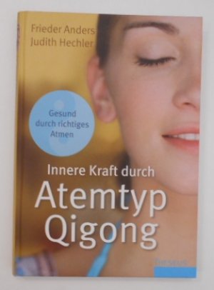 gebrauchtes Buch – Hechler, Judith und Frieder Anders – Innere Kraft durch Atemtyp Qigong : gesund durch richtiges Atmen.