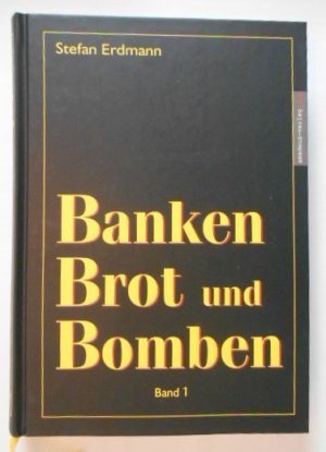 gebrauchtes Buch – Stefan Erdmann – Banken, Brot und Bomben - Band 1: Die historischen Hintergründe.