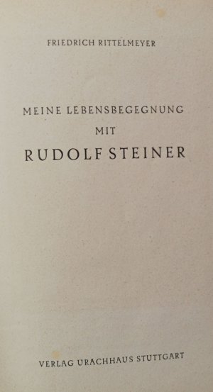 Meine Lebensbegegnung mit Rudolf Steiner.