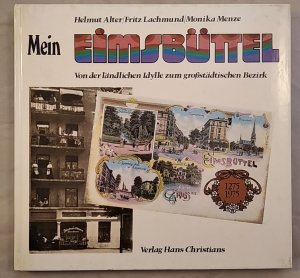 gebrauchtes Buch – Helmut Alter – Mein Eimsbüttel - Von der ländlichen Idylle zum großstädtischen Bezirk.