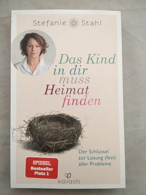 gebrauchtes Buch – Stefanie Stahl – Das Kind in dir muss Heimat finden - Der Schlüssel zur Lösung (fast) aller Probleme.