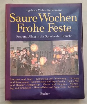 Saure Wochen - Frohe Feste - Fest und Alltag in der Sprache der Bräuche.