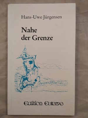 gebrauchtes Buch – Hans-Uwe Jürgensen – Nahe der Grenze. Edition Euterpe