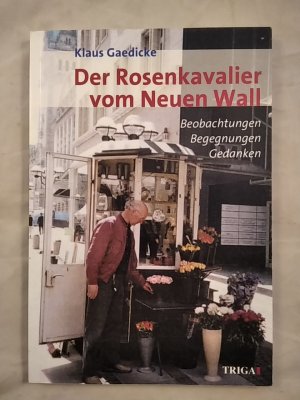 Der  Rosenkavalier vom Neuen Wall : Beobachtungen - Begegnungen - Gedanken.