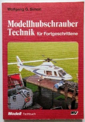 Modellhubschraubertechnik für Fortgeschrittene.