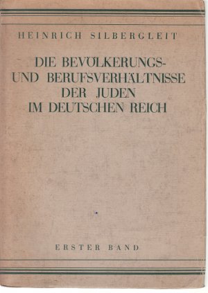 Die Bevölkerungs- und Berufsverhältnisse der Juden im Deutschen Reich. I. Freistaat Preußen. Mit drei farbigen Tafeln.